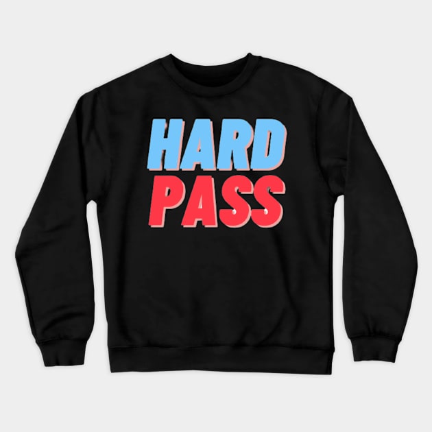 HARD PASS Crewneck Sweatshirt by mcmetz